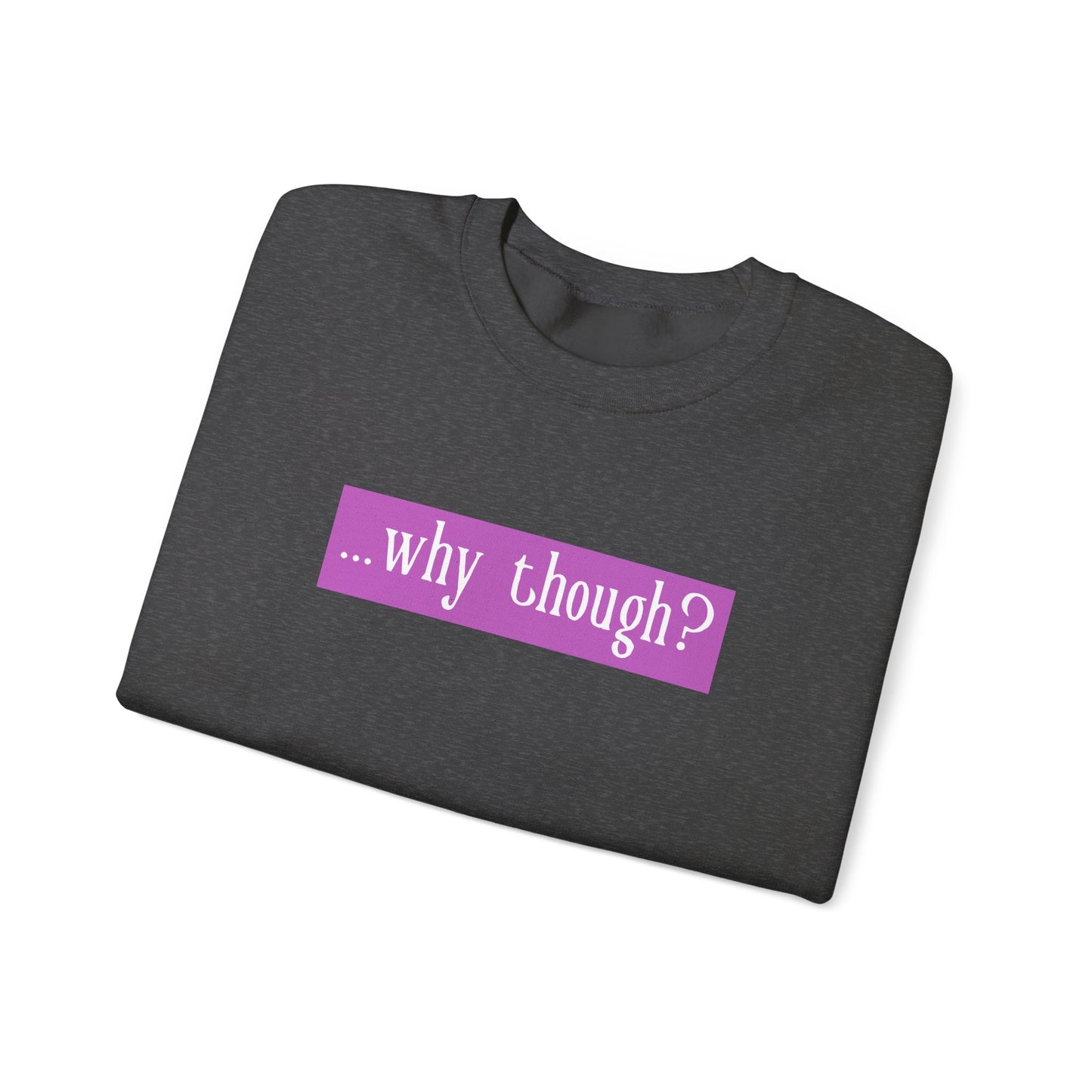 ...why though? Tab Unisex Heavy Blend™ Crewneck Sweatshirt